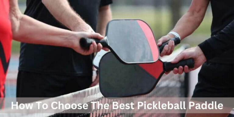 How To Choose The Best Pickleball Paddle