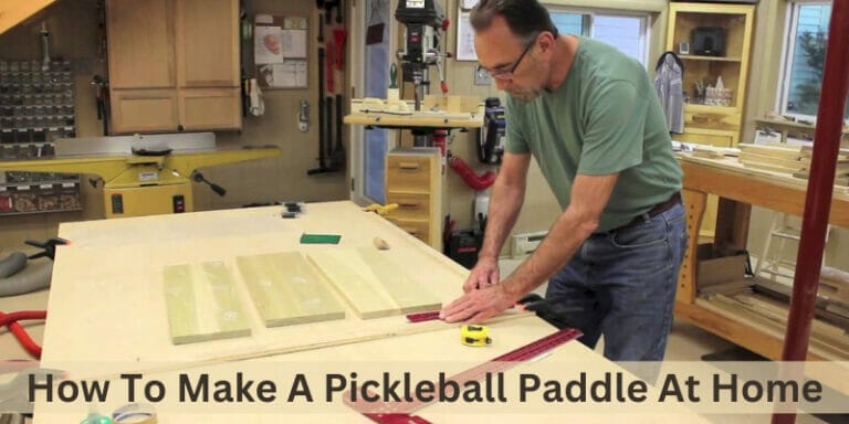 How To Make A Pickleball Paddle At Home