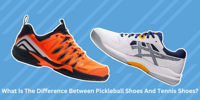 5 key differences between Pickleball Shoes And Tennis Shoes?