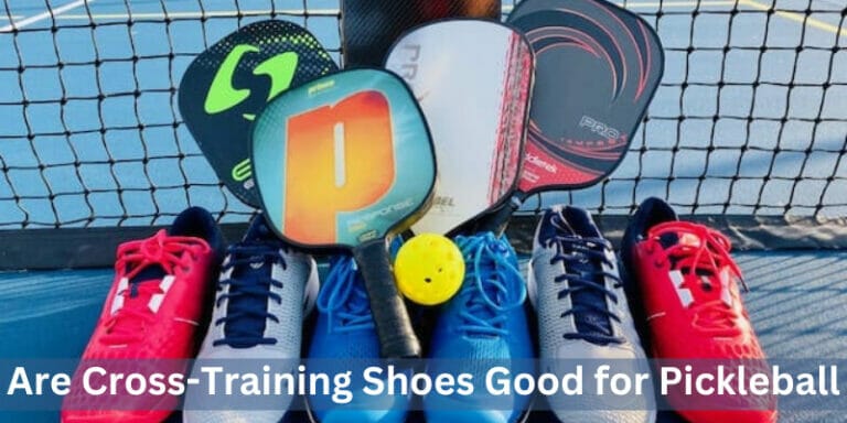 Are Cross-Training Shoes Good for Pickleball | Best Guide