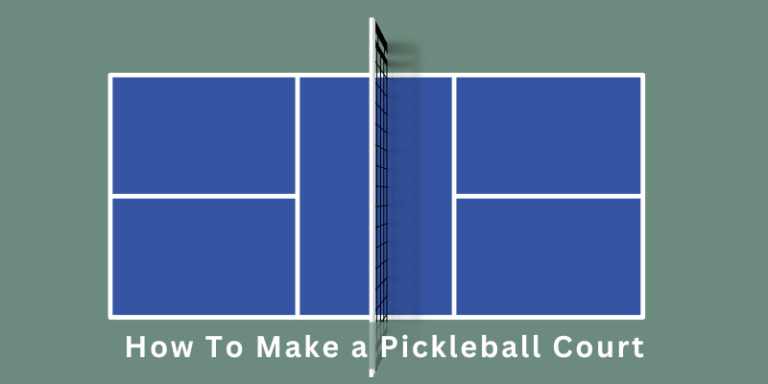 How To Make a Pickleball Court | Comprehensive Guide