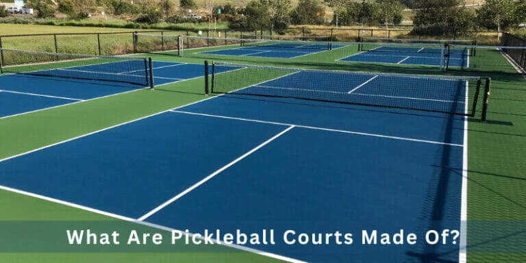 What Are Pickleball Courts Made Of | Comprehensive Guide