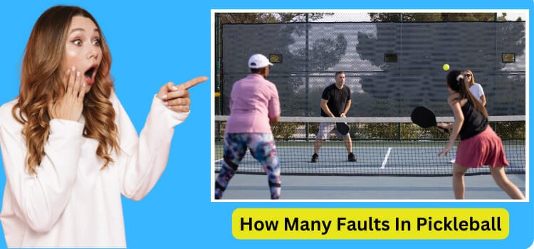 how many faults in pickleball