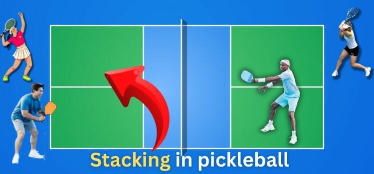 What Is Stacking In Pickleball