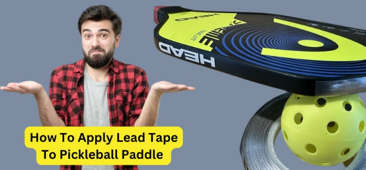 How To Apply Lead Tape To Pickleball Paddle