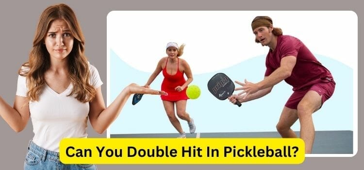 Can You Double Hit In Pickleball