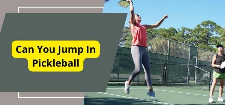 Can You Jump In Pickleball – Discover the Truth Before You Play!