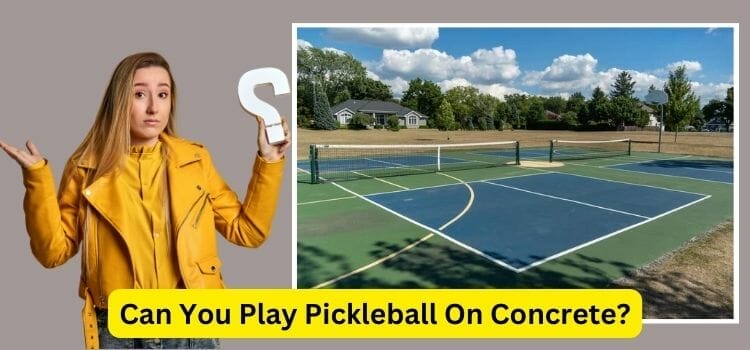 Can You Play Pickleball On Concrete