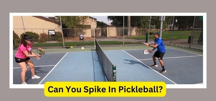 Can You Spike In Pickleball