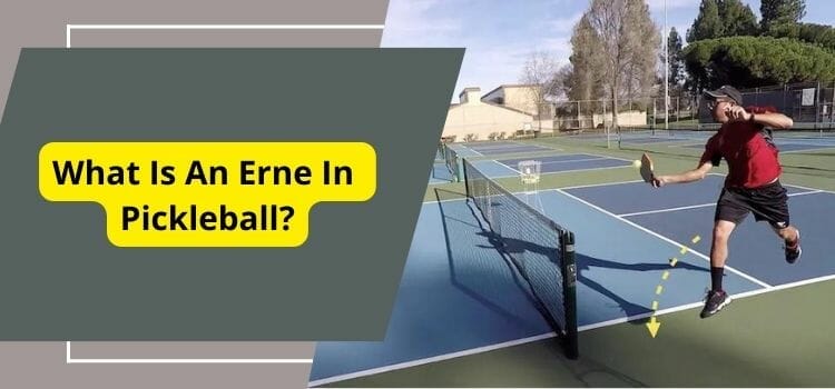 What Is An Erne In Pickleball-A Game Changer